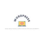 Pourquoi choisir le CMS WordPress plutôt qu&rsquo;un autre outil de création de site internet?