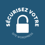 La sécurité de votre site WordPress : les mises à jour de votre site internet
